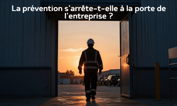 🚧 La prévention s&rsquo;arrête-t-elle à la porte de l&rsquo;entreprise ? 🤔